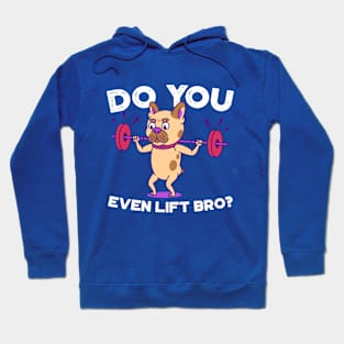 French Bulldog- Do you even lift bro? Hoodie